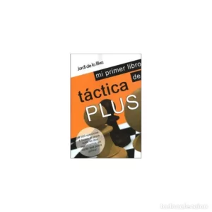 Mi Primer Libro de Táctica Plus - Jordi de la Riva