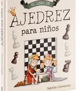 El libro de ajedrez para niños - Sabrina Chevannes (Cartoné) DESCATALOGADO!!!