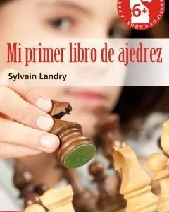 Mi primer libro de ajedrez - Sylvain Landry (bolsillo)