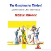 The Grandmaster Mindset. A First Course to Chess Improvement - Alojzije Jankovic