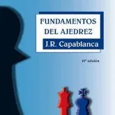 Chess. FUNDAMENTOS DEL AJEDREZ - José Raúl Capablanca