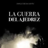 LA GUERRA DEL AJEDREZ - Enrique Biedma Martín
