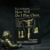 Ajedrez. How Well Do I Play Chess. Test Games. Semi-Open Games - Vsevolod Kostrov DESCATALOGADO!!!
