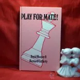 Ajedrez. Chess. Play for Mate! - David Hooper/Bernard Cafferty DESCATALOGADO!!!