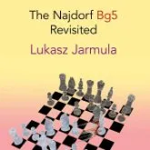 The Najdorf Bg5 Revisited Volume 1 - Lukasz Jarmula