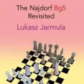 The Najdorf Bg5 Revisited Volume 2 - Lukasz Jarmula