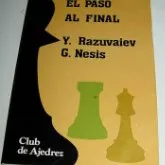 EL PASO AL FINAL. Club de Ajedrez. Razuvaiev,Y.- Nesis,G.- AJEDREZ 124pg. 19cm. Aguilera Madrid 1985