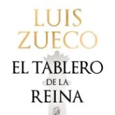 Novela histórica. EL TABLERO DE LA REINA - LUIS ZUECO (Cartoné)