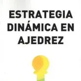 Estrategia dinámica en ajedrez - Mihai Suba