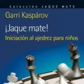 ¡Jaque mate! Iniciación al ajedrez para niños - Garri Kasparov