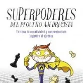 Ajedrez. Chess. Superpoderes del pequeño ajedrecista - Eva Zamarreño/Manel Granados/Alex López